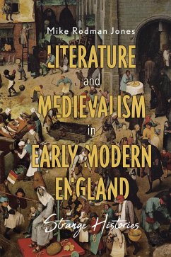 Literature and Medievalism in Early Modern England - Rodman Jones, Mike