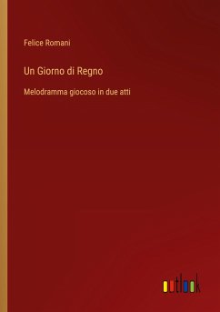 Un Giorno di Regno - Romani, Felice