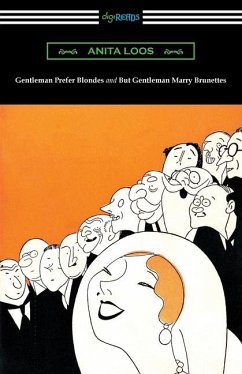 Gentleman Prefer Blondes and But Gentleman Marry Brunettes - Loos, Anita