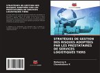 STRATÉGIES DE GESTION DES RISQUES ADOPTÉES PAR LES PRESTATAIRES DE SERVICES LOGISTIQUES TIERS