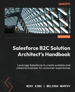 Salesforce B2C Solution Architect's Handbook - Second Edition - King, Mike; Murphy, Melissa