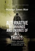 Alternative Beginnings and Endings of All Things