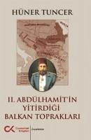 2. Abdülhamitin Yitirdigi Balkan Topraklari - Tuncer, Hüner