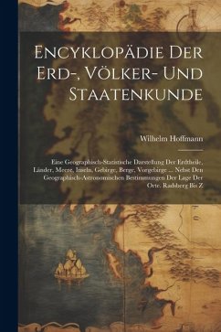 Encyklopädie Der Erd-, Völker- Und Staatenkunde - Hoffmann, Wilhelm