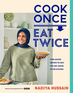 Cook Once, Eat Twice - Hussain, Nadiya