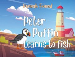 Peter Puffin Learns to Fish - Friend, Hannah Louise