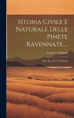 Istoria Civile E Naturale Delle Pinete Ravennate ... - Ginanni, Francesco