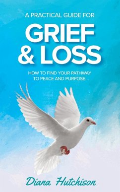 A Practical Guide for Grief & Loss - Hutchison, Diana