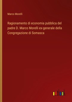 Ragionamento di economia pubblica del padre D. Marco Morelli ex-generale della Congregazione di Somasca