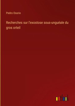 Recherches sur l'exostose sous-unguéale du gros orteil - Osorio, Pedro