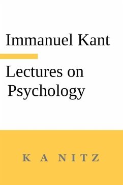 Immanuel Kant's Lectures on Psychology - Kant, Immanuel