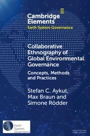 Collaborative Ethnography of Global Environmental Governance - Aykut, Stefan C; Rödder, Simone; Braun, Max