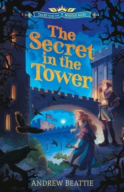 Tales from the Middle Ages: The Secret in the Tower - Beattie, Andrew