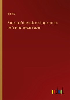 Étude expérimentale et clinque sur les nerfs pneumo-gastriques