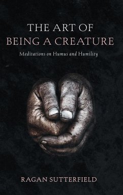 The Art of Being a Creature - Sutterfield, Ragan