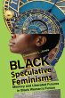 Black Speculative Feminisms - Bild 1