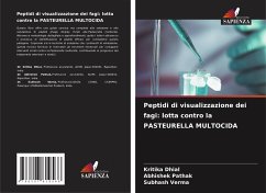 Peptidi di visualizzazione dei fagi: lotta contro la PASTEURELLA MULTOCIDA - Dhial, Kritika;Pathak, Abhishek;Verma, Subhash