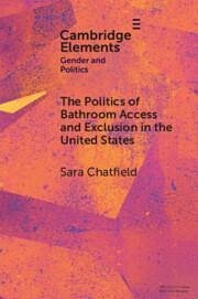 The Politics of Bathroom Access and Exclusion in the United States - Chatfield, Sara