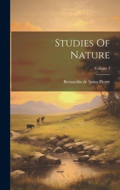 Studies Of Nature; Volume 3 - Saint-Pierre, Bernardin De