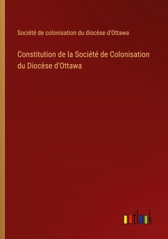 Constitution de la Société de Colonisation du Diocèse d'Ottawa