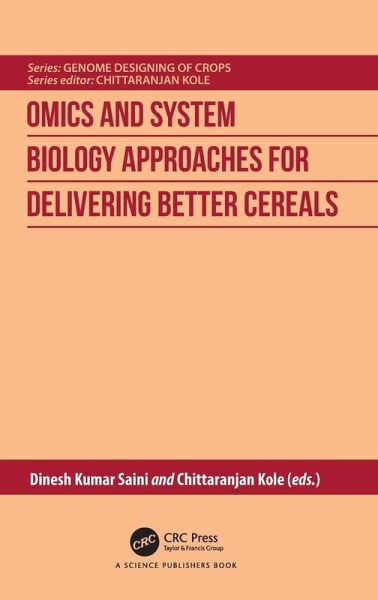 Omics and System Biology Approaches for Delivering Better Cereals Omics and System Biology Approaches for Delivering Better Cereals