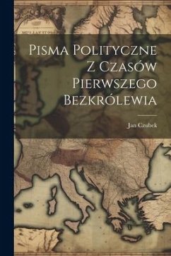 Pisma Polityczne Z Czasów Pierwszego Bezkrólewia - Czubek, Jan