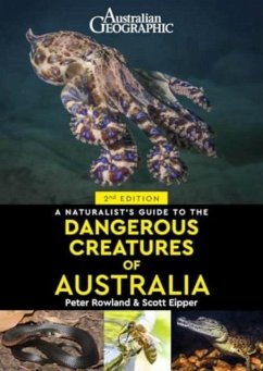 A Naturalist's Guide to Dangerous Creatures of Australia - Eipper, Scott; Rowland, Peter