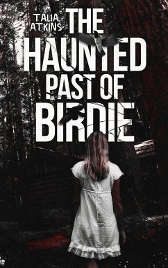 The Haunted Past of Birdie - Atkins, Talia