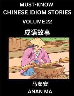 Chinese Idiom Stories (Part 22)- Learn Chinese History and Culture by Reading Must-know Traditional Chinese Stories, Easy Lessons, Vocabulary, Pinyin, English, Simplified Characters, HSK All Levels - Ma, Anan