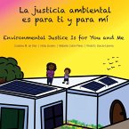 La justicia ambiental es para ti y para mí/Environmental Justice Is for You and Me