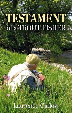 Testament of a Trout Fisher - Catlow, Laurence