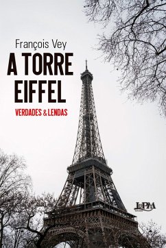 A torre Eiffel: verdades e lendas (eBook, ePUB) - Vey, François