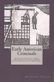 Early American Criminals: An American Newgate Calendar, Chronicling the Lives of the Most Notorious Criminal Offenders from Colonial America and the New Republic (eBook, ePUB) Early American Criminals: An American Newgate Calendar, Chronicling the Lives of the Most Notorious Criminal Offenders from Colonial America and the New Republic (eBook, ePUB)