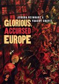 Glorious, Accursed Europe (eBook, ePUB) Glorious, Accursed Europe (eBook, ePUB)