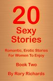 20 Sexy Stories: Romantic, Erotic Stories For Women Book Two (eBook, ePUB) 20 Sexy Stories: Romantic, Erotic Stories For Women Book Two (eBook, ePUB)