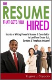 The Resume That Gets You Hired: Secrets of Writing Powerful Resume & Cover Letter to Land Your Dream Job, Samples & Templates Included (eBook, ePUB) The Resume That Gets You Hired: Secrets of Writing Powerful Resume & Cover Letter to Land Your Dream Job, Samples & Templates Included (eBook, ePUB)