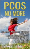 PCOS No More - Take Control of PCOS Symptoms & Treatments - A Holistic System of Lifestyle Changes, Diet, & Exercises to Beat Polycystic Ovary Syndrome Naturally & Permanently. PCOS Recipes Included. (eBook, ePUB) PCOS No More - Take Control of PCOS Symptoms & Treatments - A Holistic System of Lifestyle Changes, Diet, & Exercises to Beat Polycystic Ovary Syndrome Naturally & Permanently. PCOS Recipes Included. (eBook, ePUB)