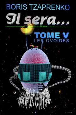 Cover Il sera... Tome 5 Les Ovoïdes (eBook, ePUB)