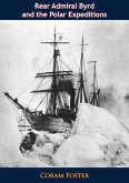 Rear Admiral Byrd And The Polar Expeditions (eBook, ePUB) Rear Admiral Byrd And The Polar Expeditions (eBook, ePUB)