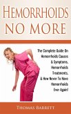 Hemorrhoids No More: The Complete Guide On Hemorrhoids Causes & Symptoms, Hemorrhoids Treatments, & How Never To Have Hemorrhoids Ever Again! (eBook, ePUB) Hemorrhoids No More: The Complete Guide On Hemorrhoids Causes & Symptoms, Hemorrhoids Treatments, & How Never To Have Hemorrhoids Ever Again! (eBook, ePUB)