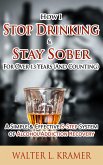 How I Stop Drinking & Stay Sober For Over 13 Years (And Counting) - A Simple & Effective 5-Step System of Alcohol Addiction Recovery (eBook, ePUB)