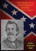 Diary of a Confederate Soldier James E. Hall (eBook, ePUB) Diary of a Confederate Soldier James E. Hall (eBook, ePUB)