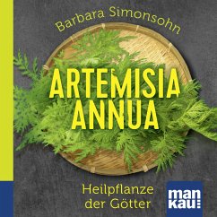 Artemisia annua - Heilpflanze der Götter. Das Hörbuch (MP3-Download) - Simonsohn, Barbara