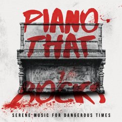 Serene Music For Dangerous Times - Piano That Rocks