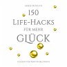 150 Life-Hacks für mehr Glück: Das... - Bild 1