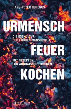 Urmensch, Feuer, Kochen  - Hufenus, Hans-Peter