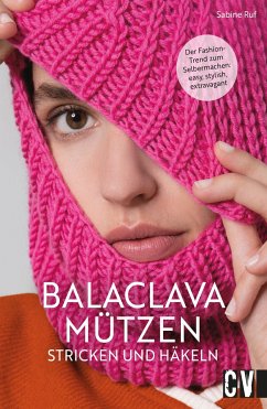 Balaclava Mützen stricken und häkeln  - Ruf, Sabine