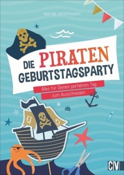 Die Piraten-Geburtstags-Party  - Unterfrauner, Martina
