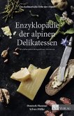 Das kulinarische Erbe der Alpen - Enzyklopädie der alpinen Delikatessen (Restauflage)