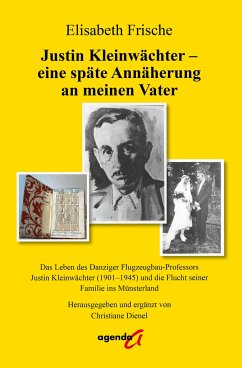 Justin Kleinwächter - eine späte Annäherung an meinen Vater - Frische, Elisabeth